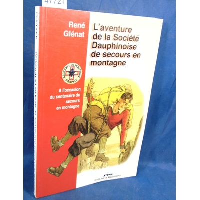 Glenat  : L'Aventure De La Societe Dauphinoise De Secours En Montagne de René Glenat...