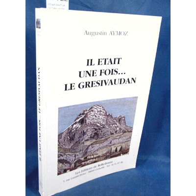 Aymoz  : Il Etait Une Fois... Le Gresivaudan. Chronique D'Une Famille Dauphinoise Dans La Vallee Aux Cent Chat