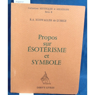 Lubicz  : Propos sur l'ésotérisme et symbole. Par R.A. Schwaller De Lubicz...