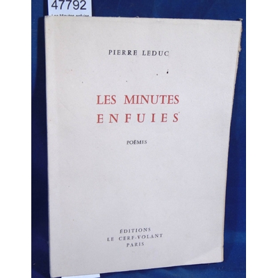 Leduc  : Les Minutes enfuies, poèmes. Par Pierre Leduc...