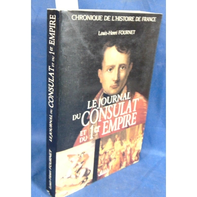 Fournet  : Le Journal du Consulat et du 1er Empire. Par Louis-Henri Fournet...