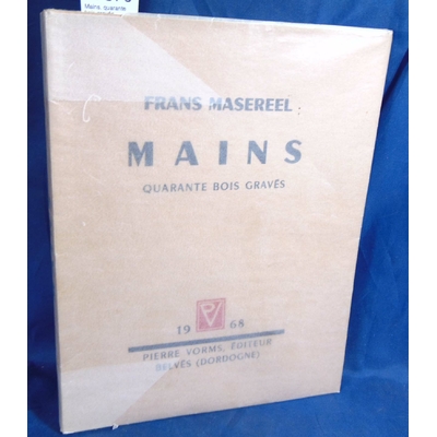 Masereel  : Mains. quarante bois gravés...
