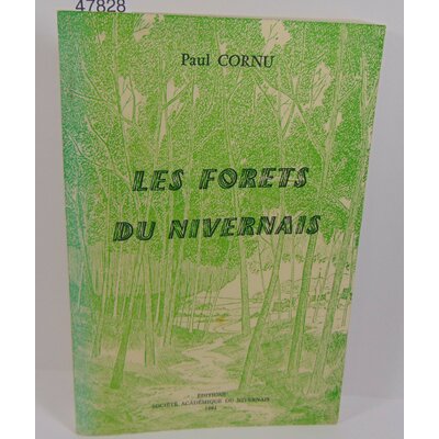Cornu  : Etude sur les forets du nivernais. Particulièrment du XV à la fin du XVIIIX siècle...