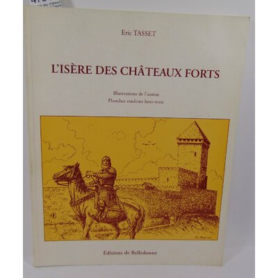 Tasset  : L'Isère des châteaux forts. Par Éric Tasset...