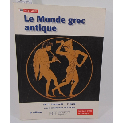 Amouretti  : Le Monde grec antique.Des palais crétois à la conquête romaine. Par Marie-Claire Amouretti, Franç