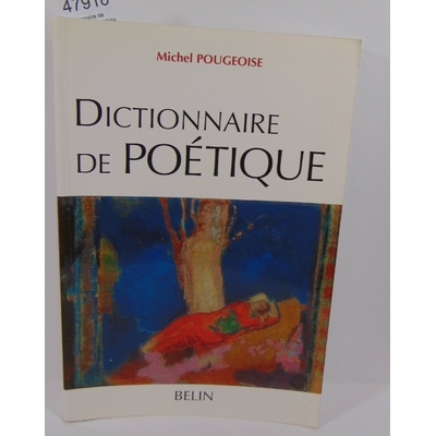 Pougeoise  : Dictionnaire de poétique. Par Michel Pougeoise...