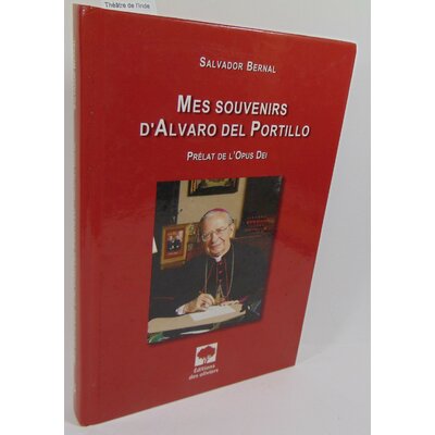 Bernal  : Mes souvenirs d'alvaro del portillo de Salvador Bernal...