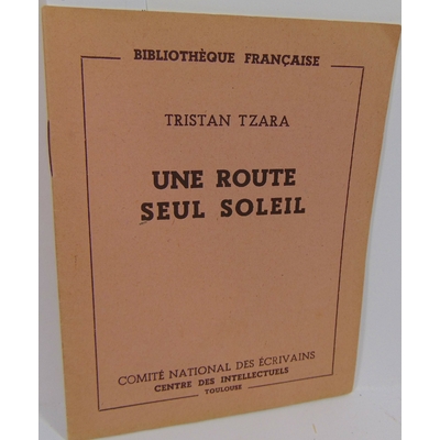Tzara  : une route seul soleil (1944 )...