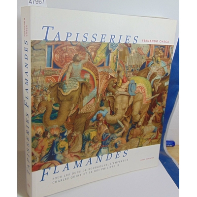 Fernando  : Tapisseries flamandes Pour les ducs de Bourgogne, l'empereur Charles Quint et le roi Philippe Ii..