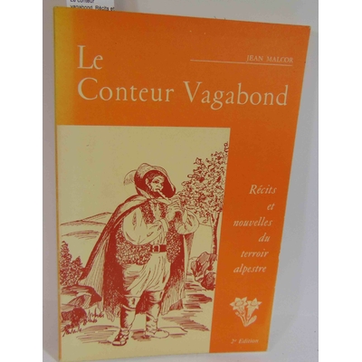 Malcor  : Le conteur vagabond. Récits et nouvelles du terroir alpestre...
