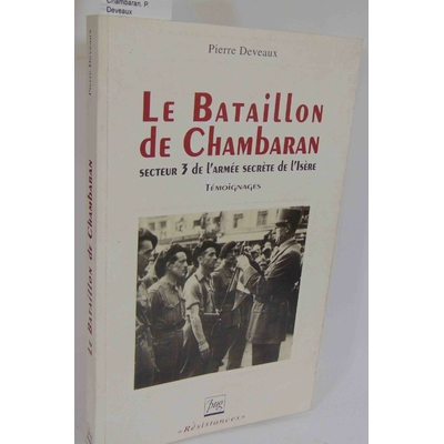 Deveaux  : Le Bataillon de Chambaran. P. Deveaux...