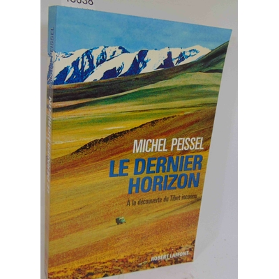 Peissel  : Le dernier horizon, à la découverte du Tibet inconnu...
