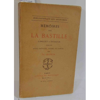 Monin  : Mémoires sur la Bastille. Linguet - Dusaulx. publiés avec préface notes et tables...