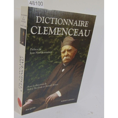 Brodziak  : Dictionnaire Clemenceau. Par Sylvie Brodziak, Samuël Tomei, Jean-Noël Jeanneney (Préface)...