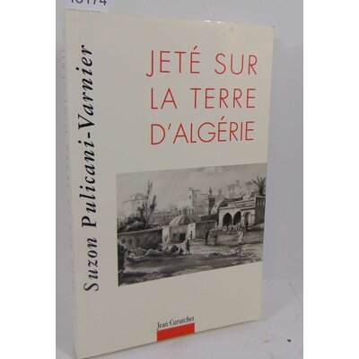 Pulicani-Varnier  : Jeté sur la terre d'Algérie. Suzon Pulicani-Varnier...