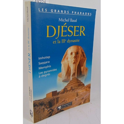 Baud Michel : Djéser et la IIIe dynastie...