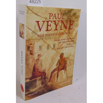 Veyne Paul : Une insolite curiosité...