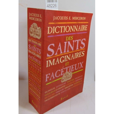 Merceron Jacques : Dictionnaire des Saints imaginaires et facétieux...
