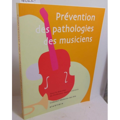 Tubiana Raoul : Prévention des pathologies des musiciens...
