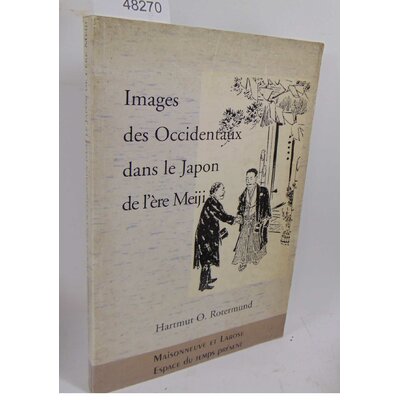 Rotermund Hartmut-O : Images des Occidentaux dans le Japon de l'ère Meiji...