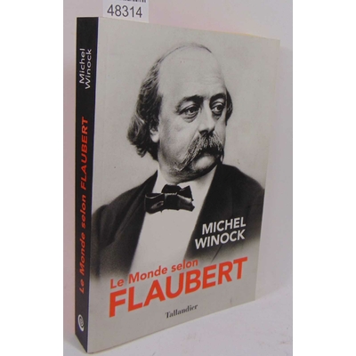 Winock  : le monde selon Flaubert...