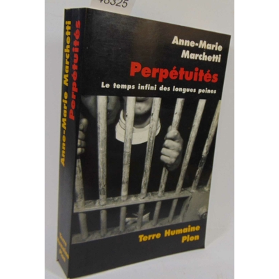Marchetti Anne-Marie : Perpetuites - Le Temps Infini Des Longues Peines...