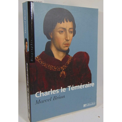 Brion Marcel : charles le téméraire - grand duc d'occident...