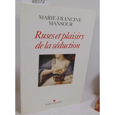 Mansour Marie-Francine : ruses et plaisirs de la séduction...