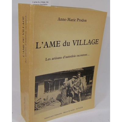Prodon  : L'ame du village, les artisans d'autrefois racontent...