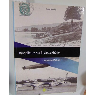 Gouilly  : Vingt lieues sur le vieux Rhône - De Vienne à Valence...