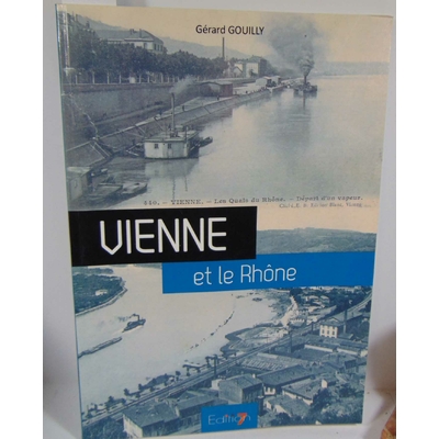 Gouilly  : Vienne et le rhone - Gérard Gouilly...