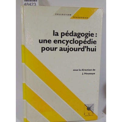 Houssaye  : la pédagogie, une encyclopédie pour aujourd'hui...