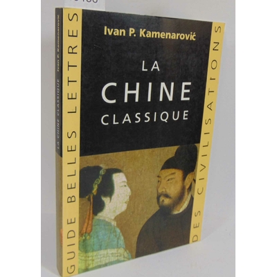Kamenarovic  : La Chine Classique. Par  Ivan Kamenarovic...