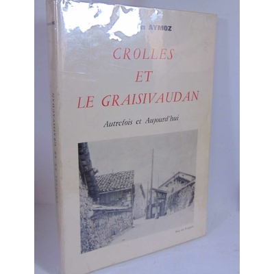 Aymoz  : Crolles et le Gresivaudan - Autrefois et aujourd'hui...
