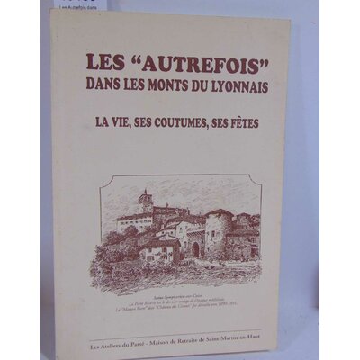 : Les Autrefois dans les monts du Lyonnais. Saint-Martin d'en Haut...