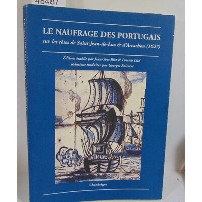 Blot  : Le Naufrage Des Portugais Sur Les Côtes De Saint-Jean-De-Luz Et D'arcachon (1627)...