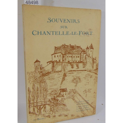buvat  : Souvenirs sur Chantelle-Le-Fort. Prieuré St-Vincent Bouble...