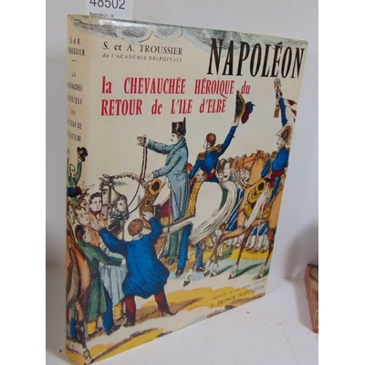 Troussier  : Napoléon, la chevauchée héroique du retour de l'ile d'Elbe...
