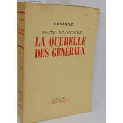 Chamine  : Suite Française. la querelle des généraux ...