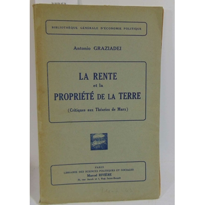 Graziadei antonio : la rente et la propriété de la Terre (critiques aux théories de MArx)...