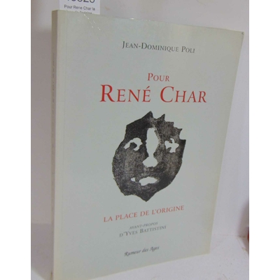 Poli  : Pour Rene Char la place de l'origine - Poli Jean-dominique...