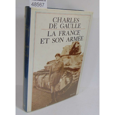 Gaulle  : La France et son armee - Charles de Gaulle...