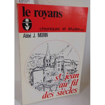 Morin  : Le Royans. St Jean au fil des siecles...