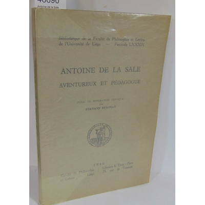 Desonay  : Antoine de la Sale aventureux et pédagogue.  essai de biographie critique  Par Desonay Fernand...