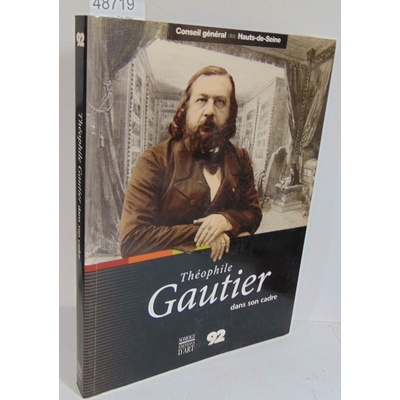 Magnol-Malhache  : Théophile Gautier Dans Son Cadre. Par Véronique Magnol-Malhache...