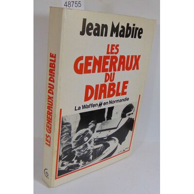 Mabire  : Les Généraux du Diable - La Waffen SS en Normandie - Jean Mabire...