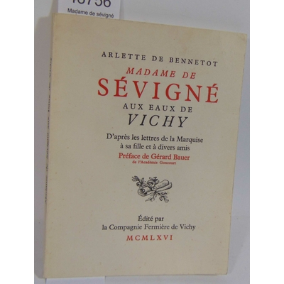 Bennetot  : Madame de sévigné aux eaux de vichy. d'après les lettres de la marquise à sa fille et à divers ami