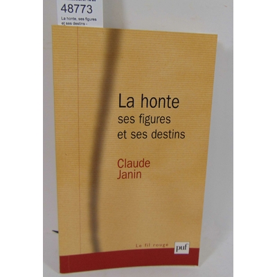 Janin  : La honte, ses figures et ses destins - Claude Janin...