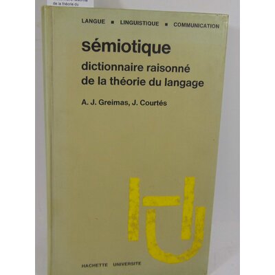 Greimas  : Dictionnaire raisonné de la théorie du langage. Courtes (J.). Greimas (A.J.)...