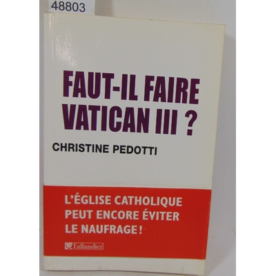 Pedotti  : Faut-il faire Vatican III ?  Christine Pedotti...